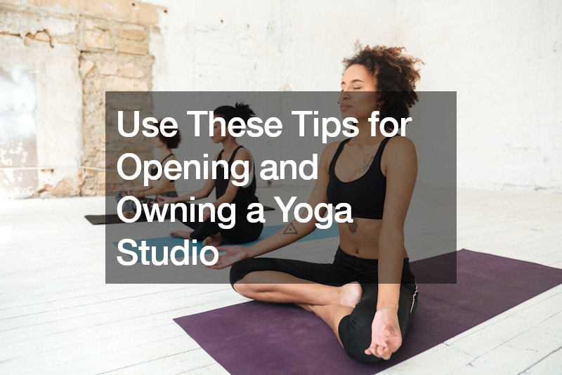 Use These Tips for Opening and Owning a Yoga Studio – Mere Disciple